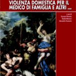 Riflessioni sulla violenza domestica per il medico di famiglia e altri...