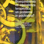 Bioequivalenza ed equivalenza terapeutica: un problema in psichiatria?